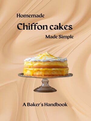 cover image of Homemade Chiffon Cakes Made Simple